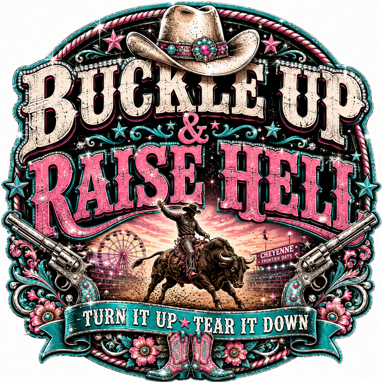 🤠Buckle Up and Raise Hell🔥